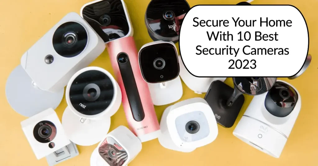 10 Best Security Cameras in 2023 (1)