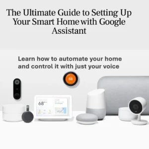 How To Set Up A Smart Home With Google Assistant in 2023